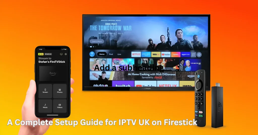 A Complete Setup Guide for IPTV UK on Firestick